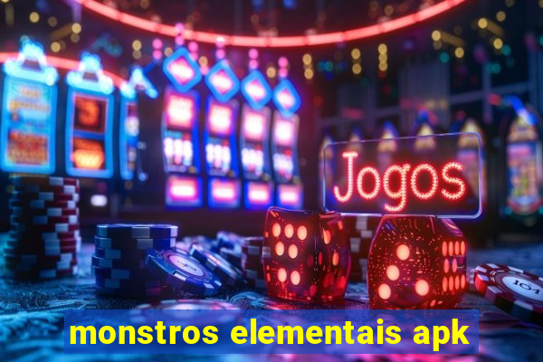 monstros elementais apk